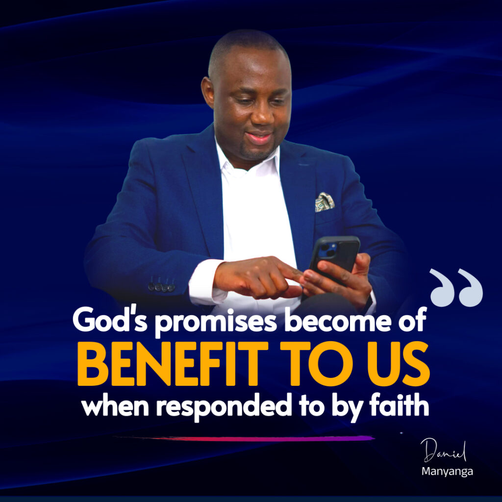 God's promises become benefits to us when responded to by faith